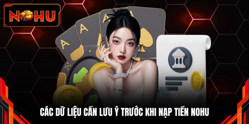 Các dữ liệu cần lưu ý trước khi nạp tiền NOHU