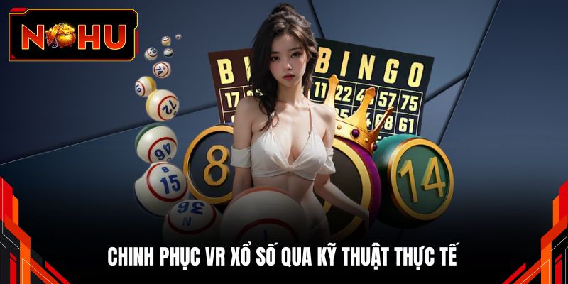 Chinh phục VR xổ số qua kỹ thuật thực tế
