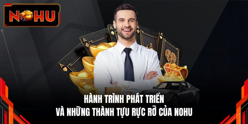 Hành trình phát triển và những thành tựu rực rỡ của NOHU