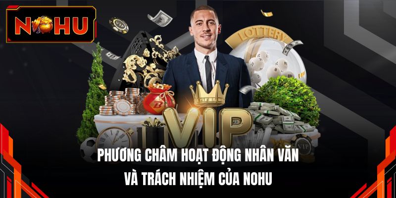 Phương châm hoạt động nhân văn và trách nhiệm của NOHU 