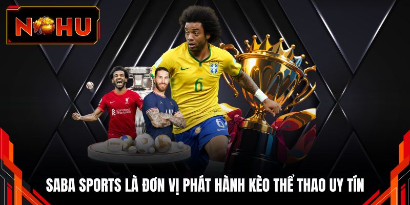 SABA Sports là đơn vị phát hành kèo thể thao uy tín